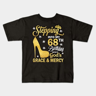 Stepping Into My 68th Birthday With God's Grace & Mercy Bday Kids T-Shirt